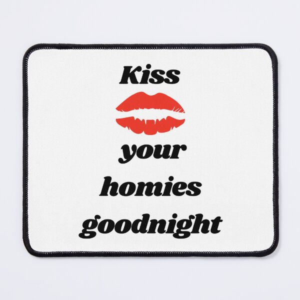 Item preview, Kiss your homies goodnight    designed and sold by TeepleScotts.