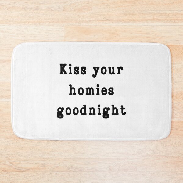 Item preview, Kiss Your Homies Goodnight  (2) designed and sold by TeepleScotts.