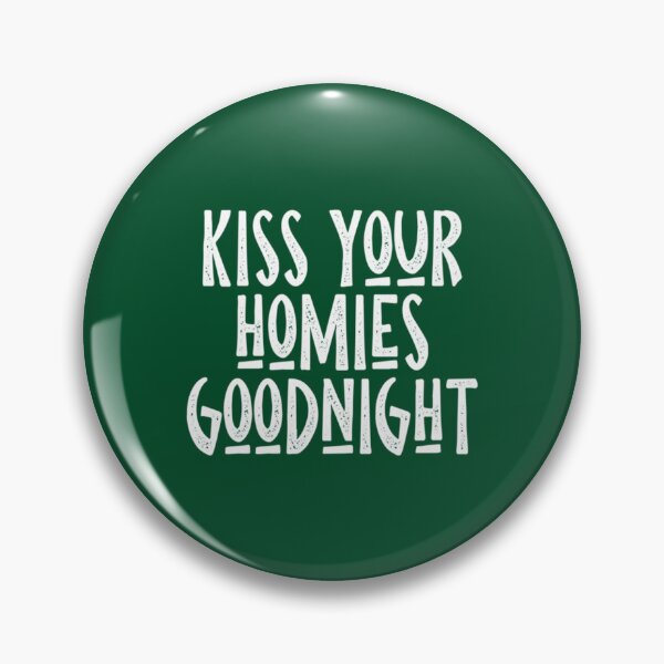 Item preview, Kiss Your Homies Goodnight  (3) designed and sold by TeepleScotts.