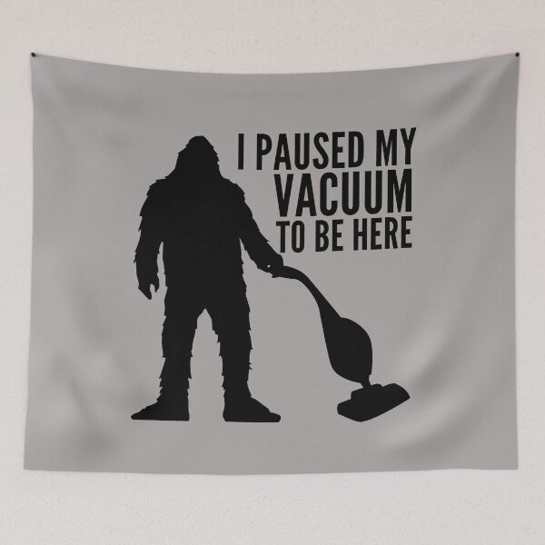 Item preview, Bigfoot I Paused My Vacuum To Be Here designed and sold by SunfullyYours.