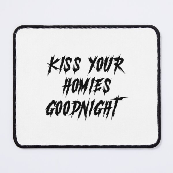 Item preview, Kiss Your Homies Goodnight  (4) designed and sold by TeepleScotts.