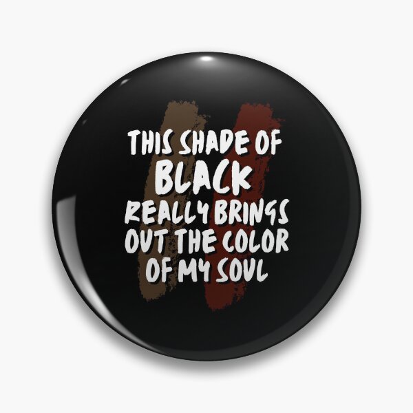Item preview, This Shade Of Black Really Brings Out The Color Of My Soul designed and sold by Mhayra.