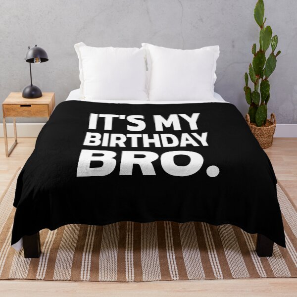 Item preview, IT'S MY BIRTHDAY BRO. designed and sold by Quote a Passage.