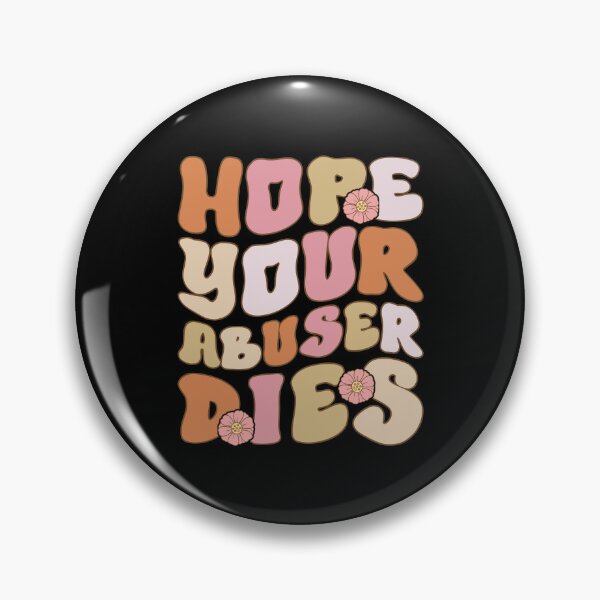 Item preview, Groovy Hope Your Abuser Dies , Hope Your Abuser Dies, Anti Abuser quote, I Hope Your Abuser Dies, Anti Abuse designed and sold by T-DESIGNEDZ.
