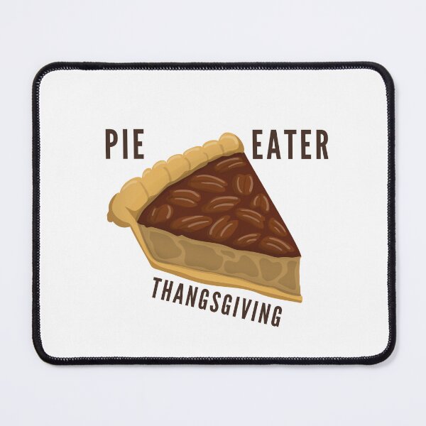 Item preview, pie eater thanksgiving designed and sold by shivanigautam.