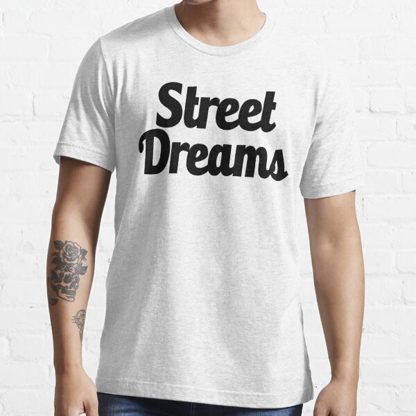 Street Dreams T Shirts Redbubble
