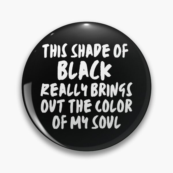 Item preview, This Shade Of Black Really Brings Out The Color Of My Soul 2 designed and sold by Mhayra.