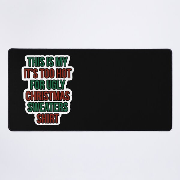 Item preview, this is my it s too hot for christmas sweaters funny santa christmas designed and sold by Laura-stbr.