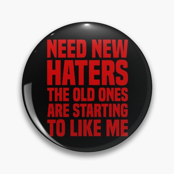 Item preview, Need New Haters The Old Ones Are Starting To Like Me designed and sold by OUSSART ⭐⭐⭐⭐⭐.