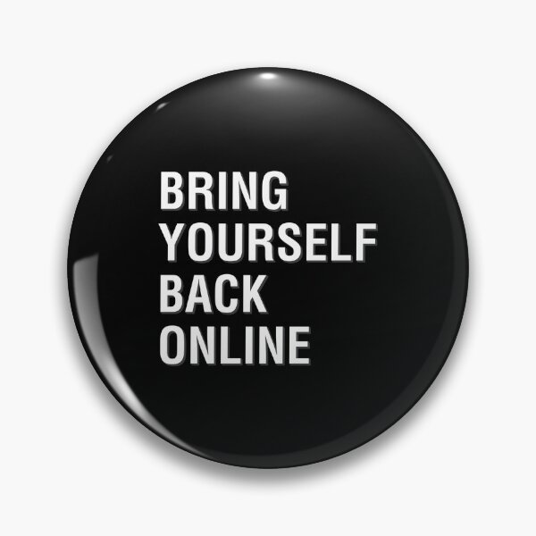Item preview, Bring Yourself Back Online designed and sold by WaiterJames.