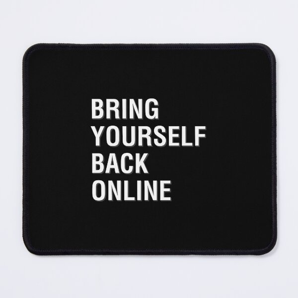 Item preview, Bring Yourself Back Online designed and sold by WaiterJames.