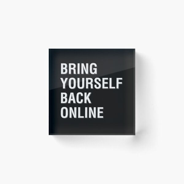 Item preview, Bring Yourself Back Online designed and sold by WaiterJames.