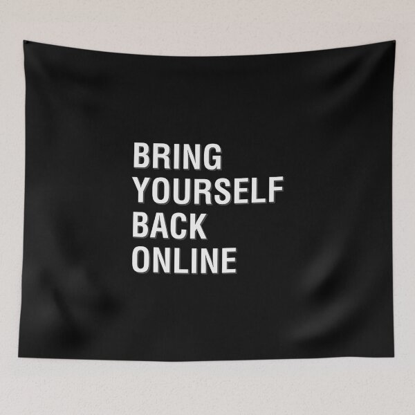 Item preview, Bring Yourself Back Online designed and sold by WaiterJames.
