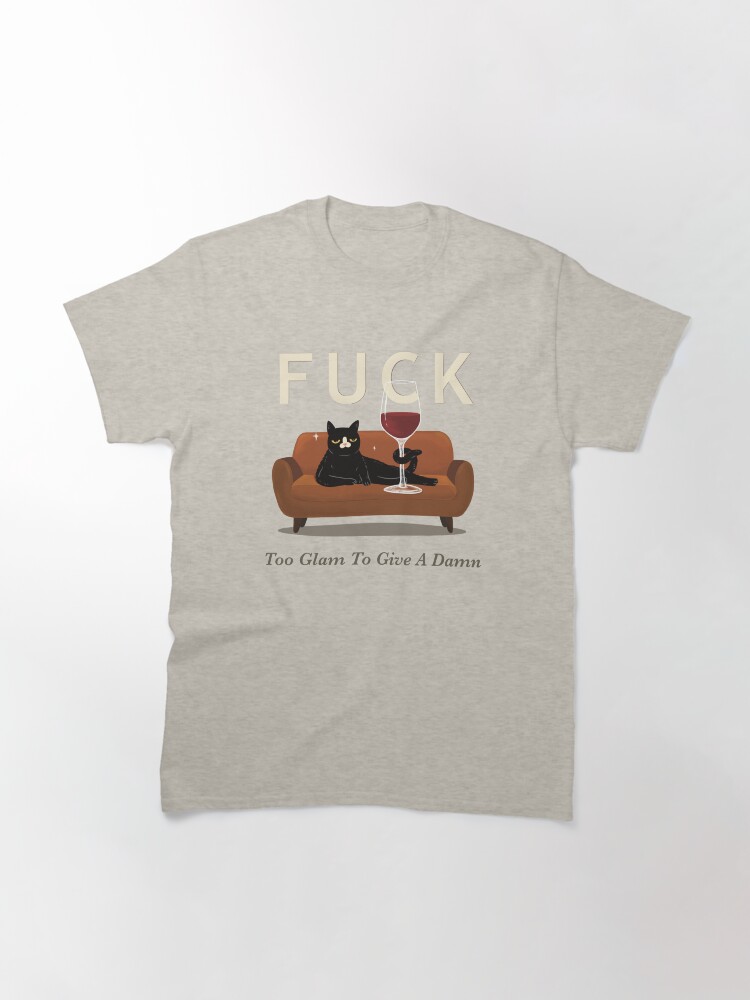 Thumbnail 3 of 7, Classic T-Shirt, Too Glam To Give A Damn designed and sold by studioaftercigs.