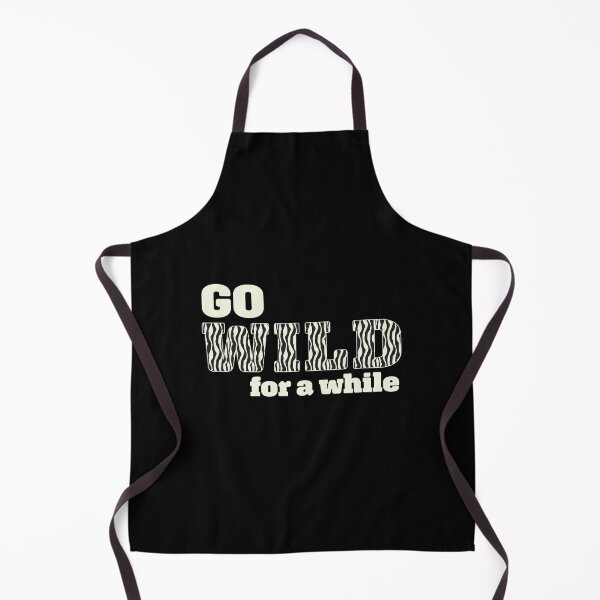 Item preview, Go wild for a while designed and sold by InfiniteDemand.