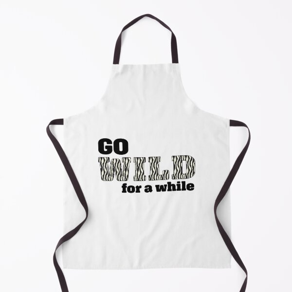 Item preview, Go wild for a while designed and sold by InfiniteDemand.