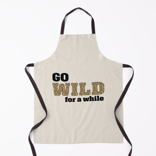 Item preview, Go wild for a while designed and sold by InfiniteDemand.