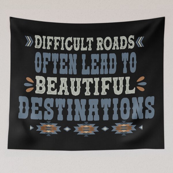 Item preview, Difficult Roads Often Lead To Beautiful Destinations - Inspirational Saying designed and sold by handsoftime2020.