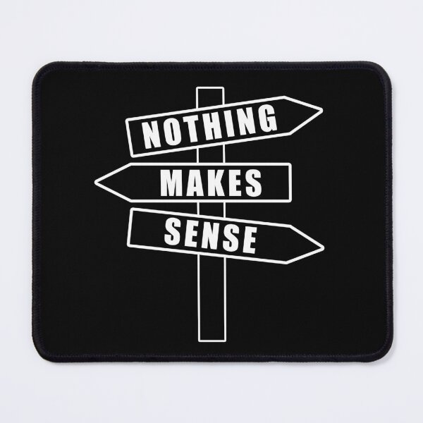 Item preview, Nothing makes sense designed and sold by TMBTM.