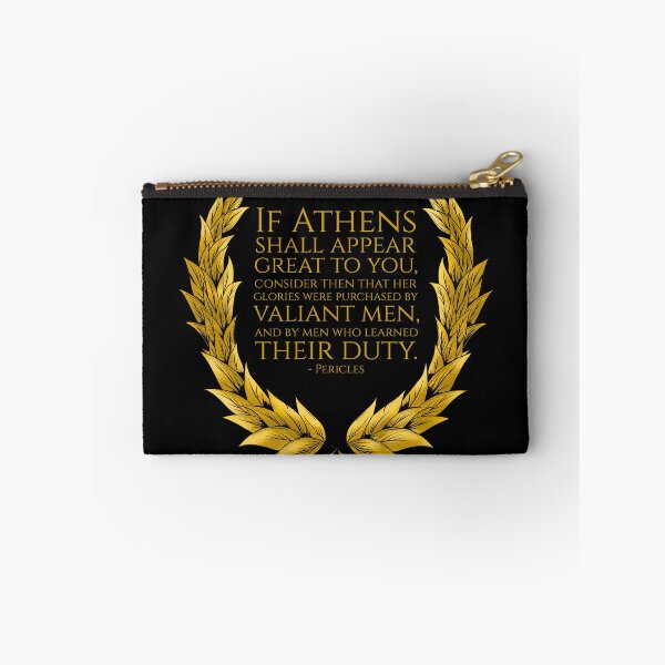Item preview, If Athens shall appear great to you, consider then that her glories were purchased by valiant men, and by men who learned their duty. - Pericles designed and sold by Styrman.