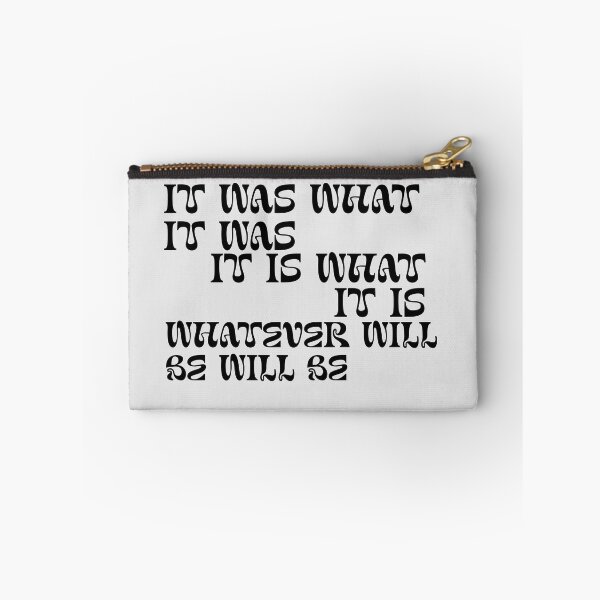 Item preview, It was what it was, it is what it is, whatever will be will be designed and sold by Lavannya.
