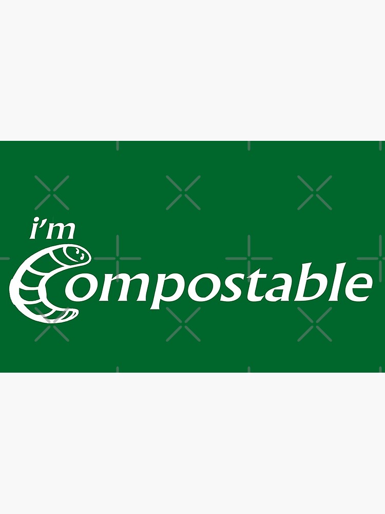 I'm Compostable - Earth Day, Garden Lover, Crazy Plant Lady, Plant Mom, Nature Lover, and Gardening Gift by Compassandbliss
