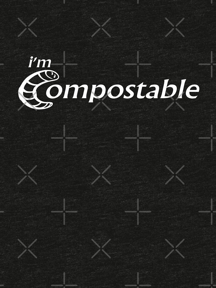 I'm Compostable - Earth Day, Garden Lover, Crazy Plant Lady, Plant Mom, Nature Lover, and Gardening Gift by Compassandbliss