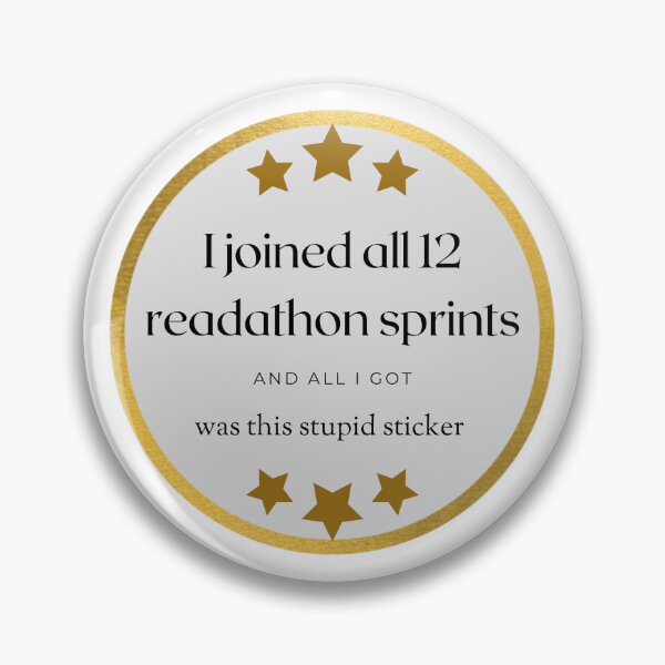 Item preview, I Joined All 12 Readathon Sprints and All I Got Was This Stupid Sticker  designed and sold by TheBookRealm.