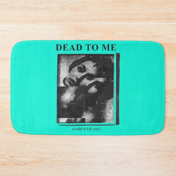 Item preview, dead to me                    designed and sold by RapMantrashop.