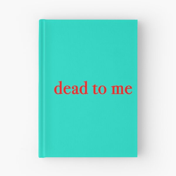Item preview, dead to me                  designed and sold by RapMantrashop.