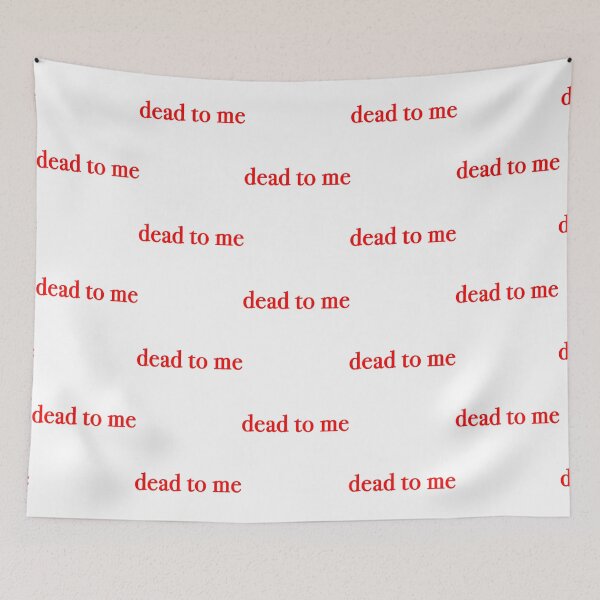 Item preview, dead to me                  designed and sold by RapMantrashop.