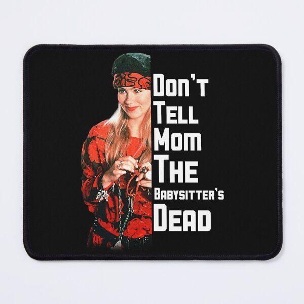 Item preview, Don_t Tell Mom The Babysitter_s Dead                    designed and sold by RapMantrashop.