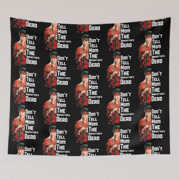 Item preview, Don_t Tell Mom The Babysitter_s Dead                    designed and sold by RapMantrashop.