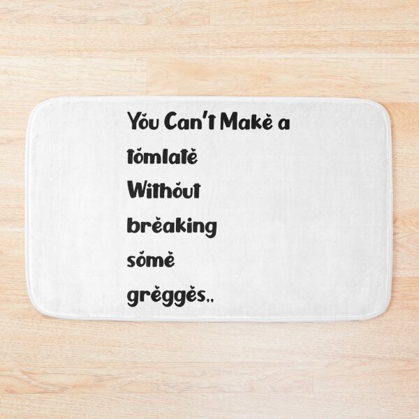Item preview, You can_t make tomlate without breaking some greggs designed and sold by SteadyRhyth.