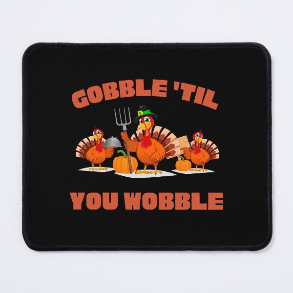 Item preview, Gobble til you Wobble designed and sold by to-esu.