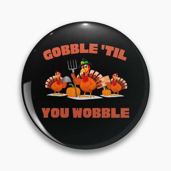 Item preview, Gobble til you Wobble designed and sold by to-esu.