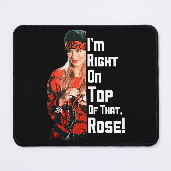 Item preview, I_m Right On Top Of That, Rose!                     designed and sold by RapMantrashop.