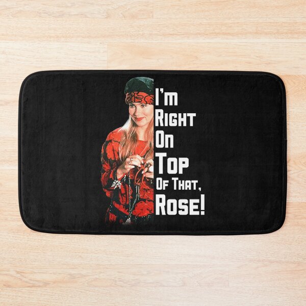 Item preview, I_m Right On Top Of That, Rose!                     designed and sold by RapMantrashop.