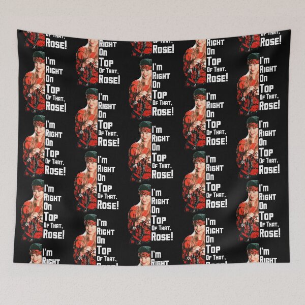 Item preview, I_m Right On Top Of That, Rose!                     designed and sold by RapMantrashop.
