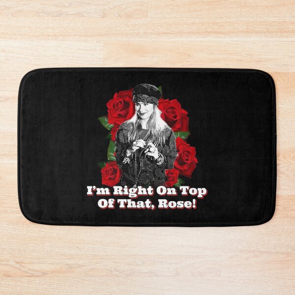 Item preview, I_m Right On Top Of That, Rose!                   designed and sold by RapMantrashop.