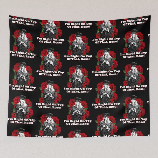 Item preview, I_m Right On Top Of That, Rose!                   designed and sold by RapMantrashop.