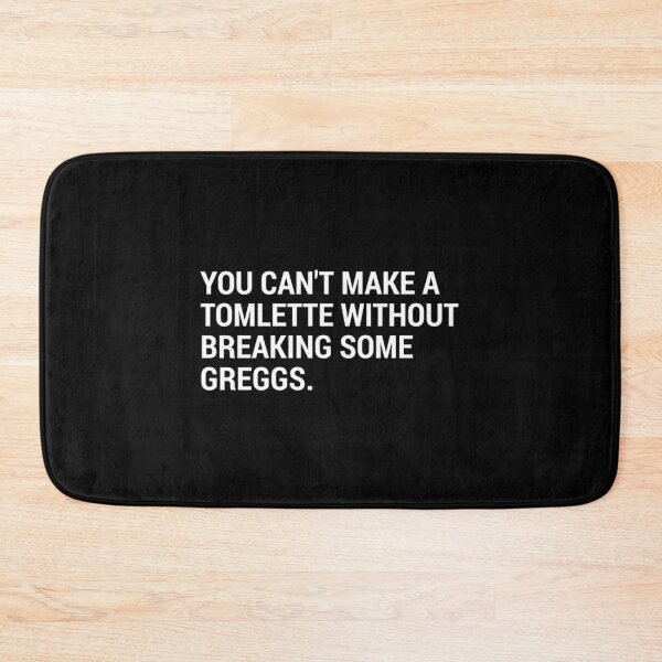 Item preview, You Can_t Make a Tomlette Without Breaking Some Greggs. designed and sold by SteadyRhyth.