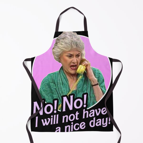 Item preview, Dorothy Zbornak No I Will Not Have a Nice Day! Classic designed and sold by dwightdalgle.