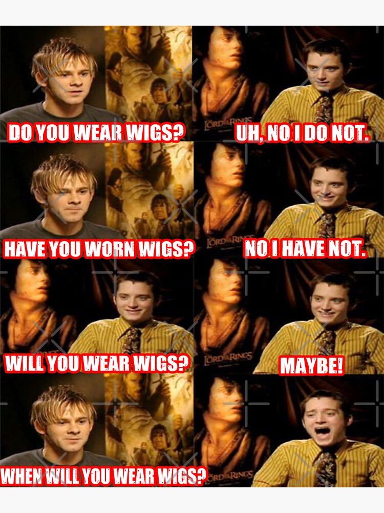 "DO YOU WEAR WIGS? HAVE YOU WORN WIGS? WILL YOU WEAR WIGS? WHEN WILL