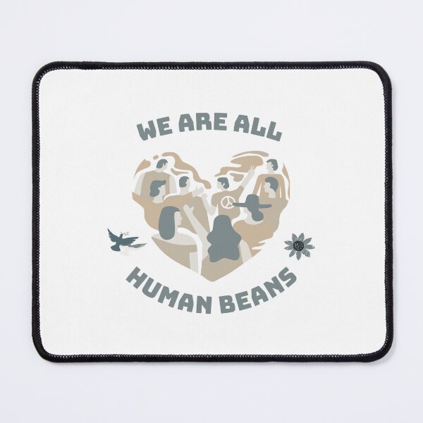 Item preview, We Are All Human Beans - Funny Fashion Style Men Women Gift designed and sold by Ramesh ⭐⭐⭐⭐⭐.