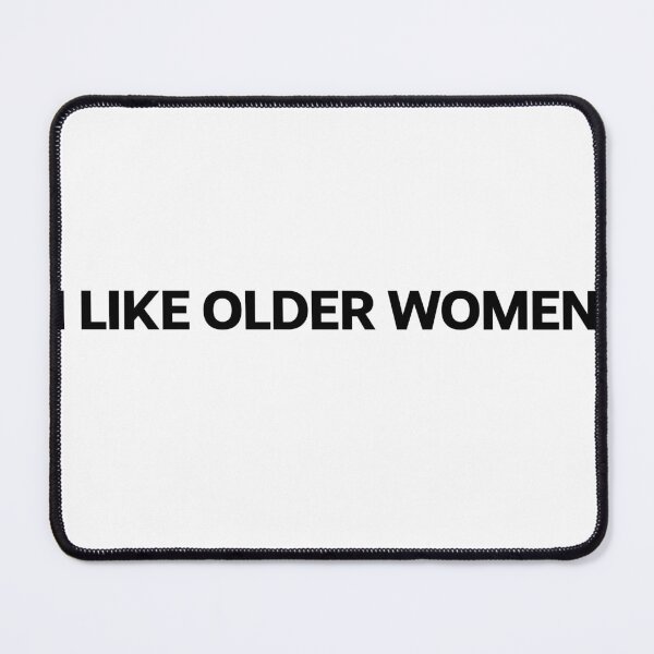 Item preview, I LIKE OLDER WOMEN designed and sold by mjtcrp.