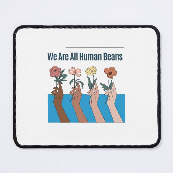 Item preview, We Are All Human Beans - Funny Fashion Style Men Women Gift designed and sold by Ramesh ⭐⭐⭐⭐⭐.