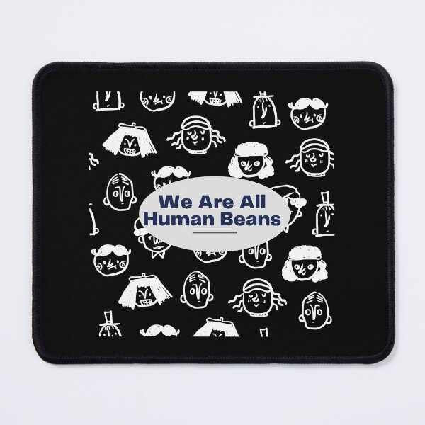 Item preview, We Are All Human Beans - Funny Fashion Style Men Women Gift designed and sold by Ramesh ⭐⭐⭐⭐⭐.