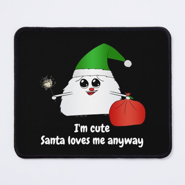 Item preview, I'm Cute, Santa Loves Me Anyway | Christmas Pufffy designed and sold by LittleTD.