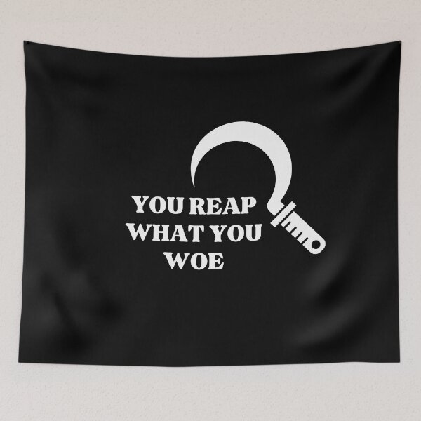 Item preview, you reap what you woe designed and sold by BloompodDesigns.